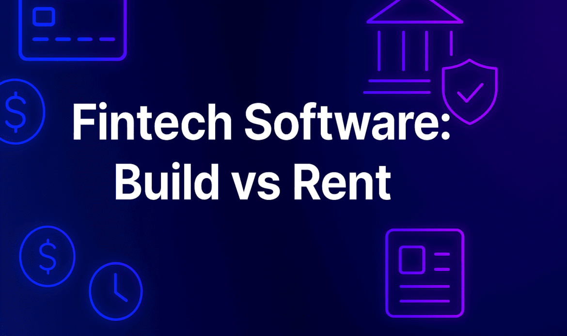 Fintech Software Build or Rent: Your Real-World Guide for 2026