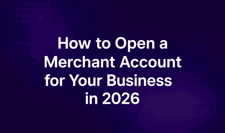 Merchant Account eröffnen für Ihr Unternehmen im Jahr 2026