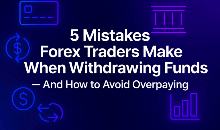 Forex Withdrawal Fees: 5 Mistakes Traders Make and How to Avoid Losing Profit