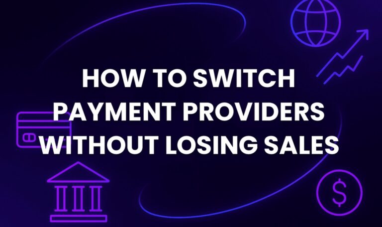 Switching payment providers without losing sales