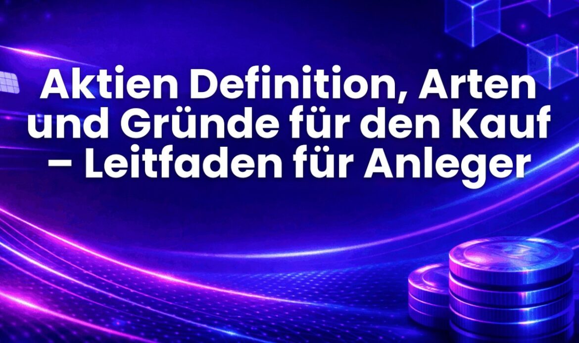 Aktien Definition, Arten und Gründe für den Kauf – Leitfaden für Anleger