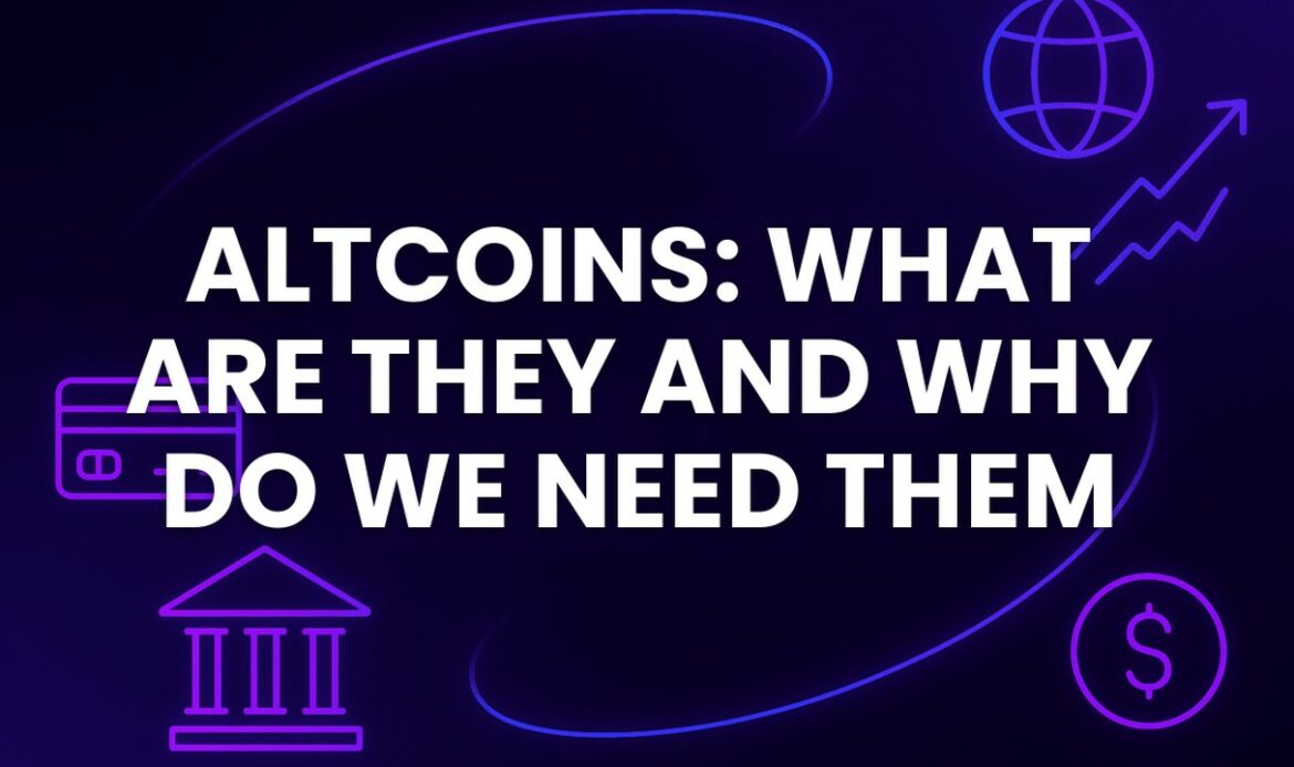 Altcoins: What Are They And Why Do We Need Them