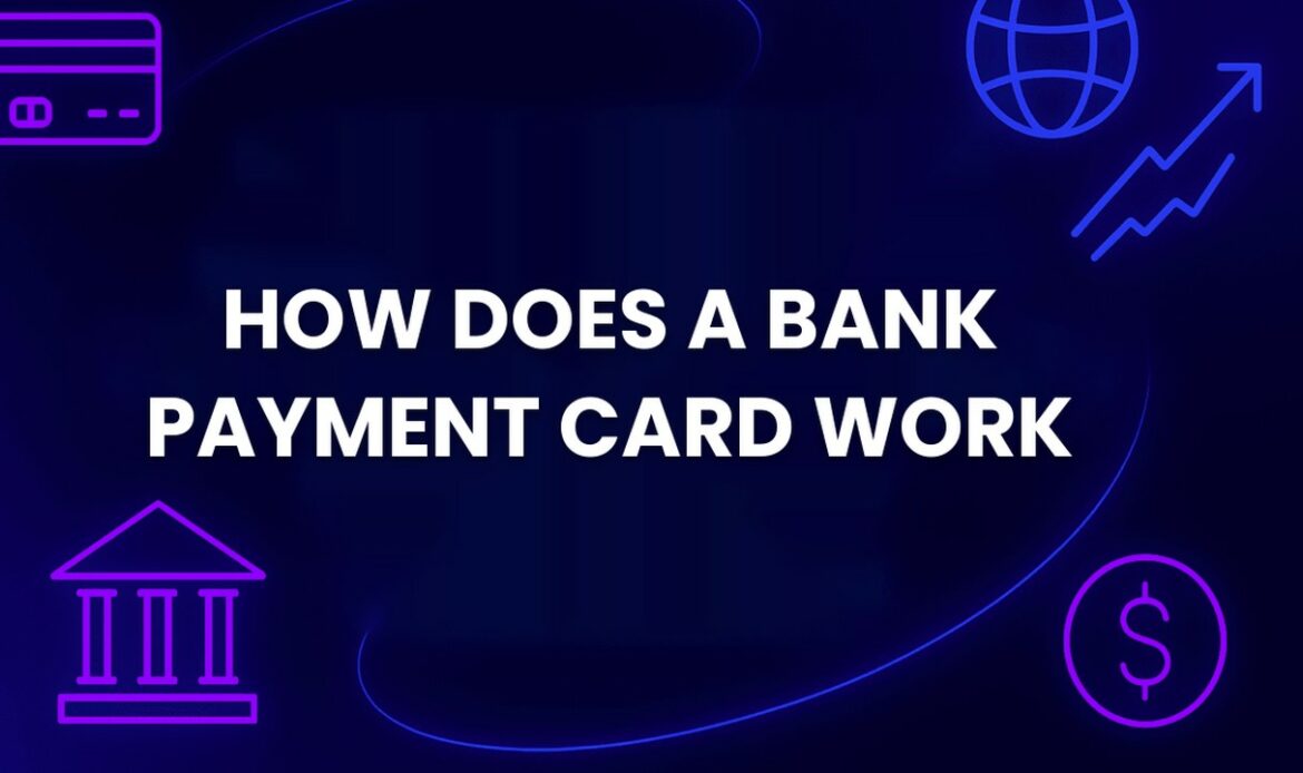 How does a bank payment card work