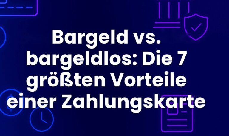 Bargeld vs. bargeldlos: Die 7 größten Vorteile einer Zahlungskarte