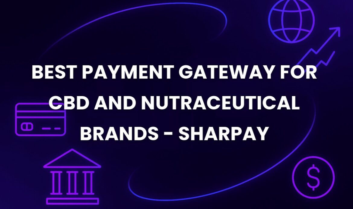 Best Payment Gateway for CBD and Nutraceutical Brands - SharPay