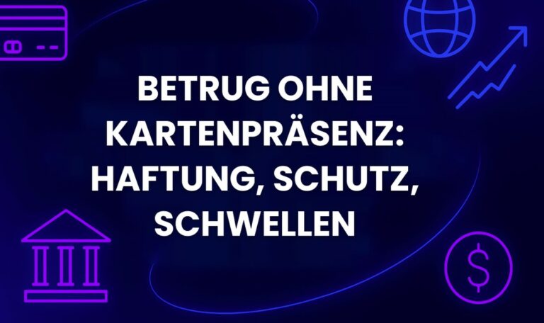 Betrug ohne Kartenpräsenz: Haftung, Schutz, Schwellen