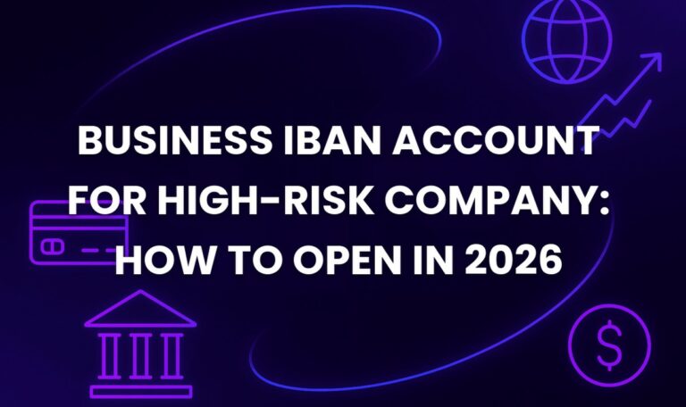 Business IBAN Account for High-Risk Company: How to Open in 2026