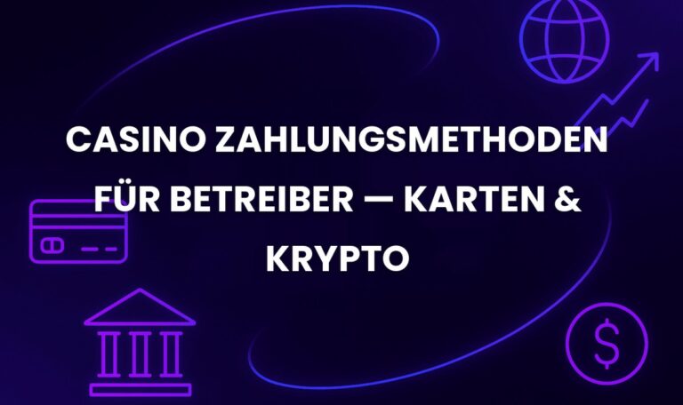 Casino Zahlungsmethoden für Betreiber — Karten & Krypto