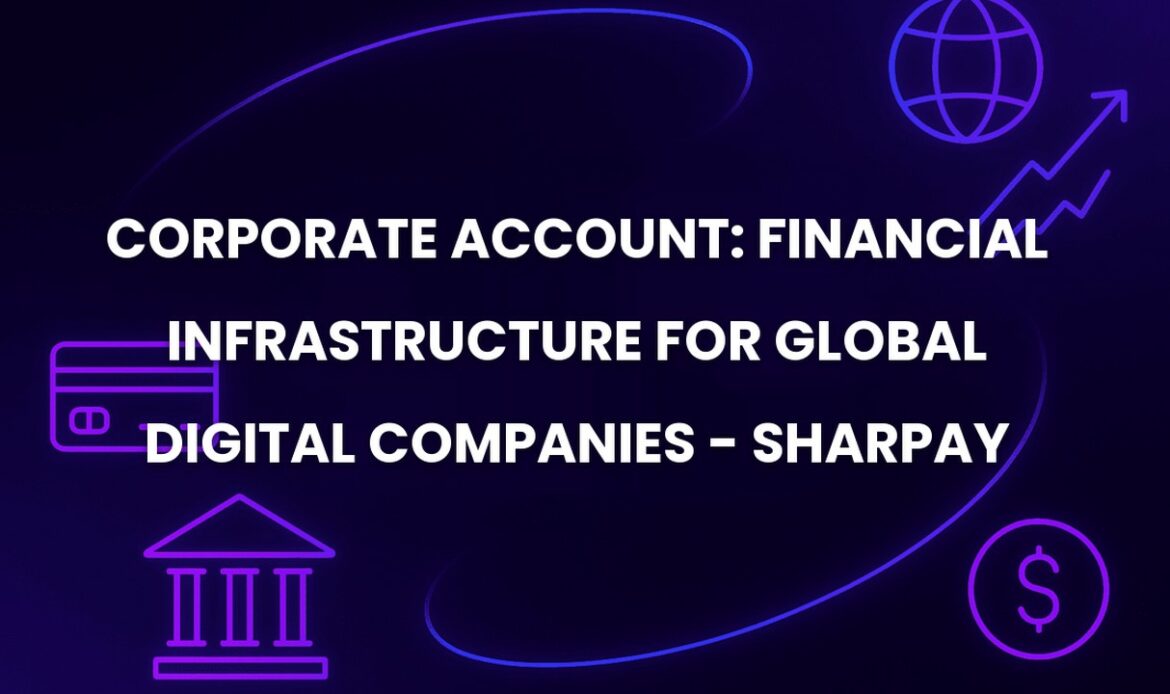 Corporate Account: Financial Infrastructure for Global Digital Companies - SharPay