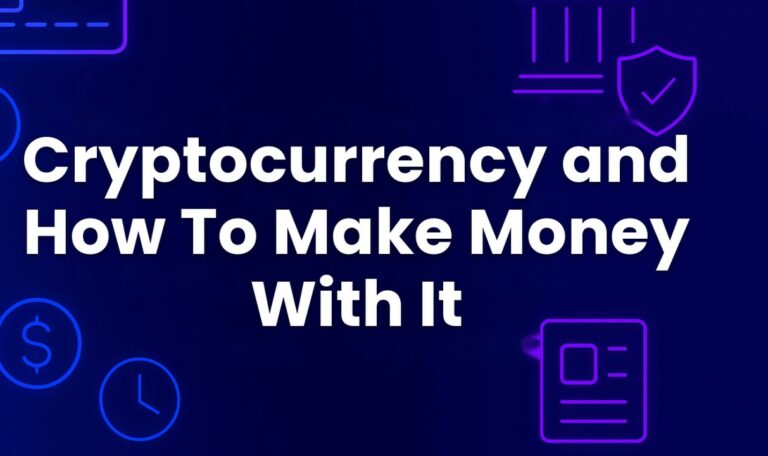 Cryptocurrency and How To Make Money With It