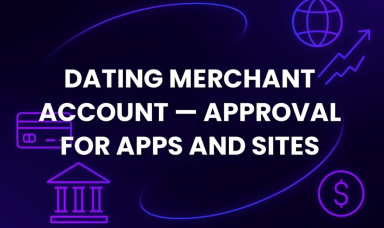 Dating Merchant Account — Approval for Apps and Sites