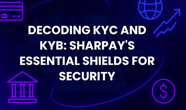 Decoding KYC and KYB: SharPay's Essential Shields for Security