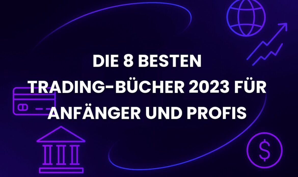 Die 8 besten Trading-Bücher 2023 für Anfänger und Profis