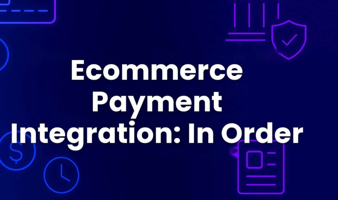Ecommerce payment integration: connecting checkout to a provider