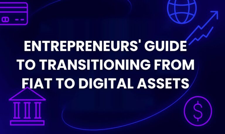 Entrepreneurs' Guide to Transitioning from Fiat to Digital Assets