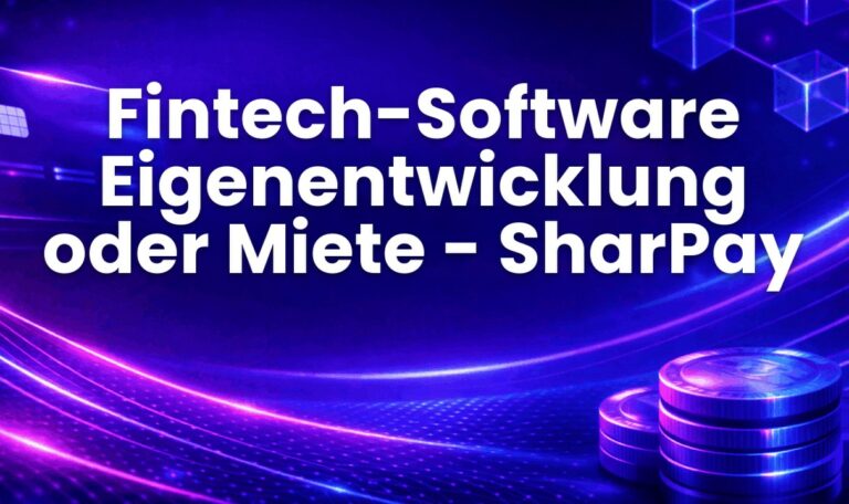 Fintech-Software Eigenentwicklung oder Miete - SharPay