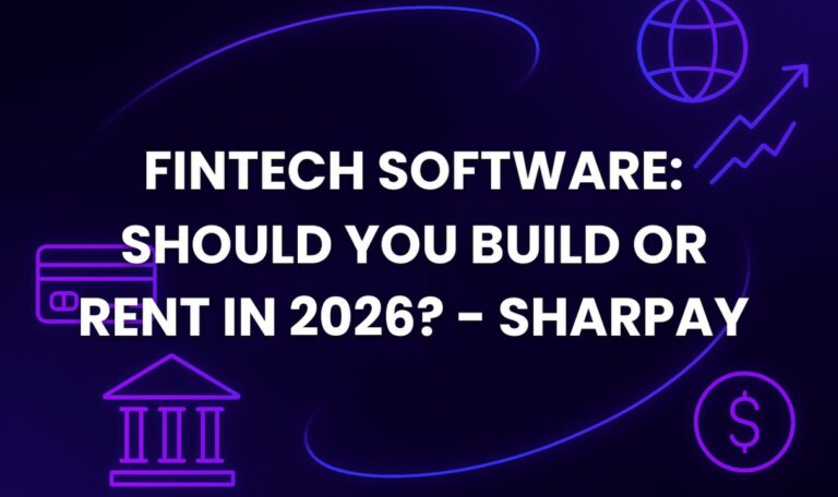 Fintech Software: Should You Build or Rent in 2026? - SharPay