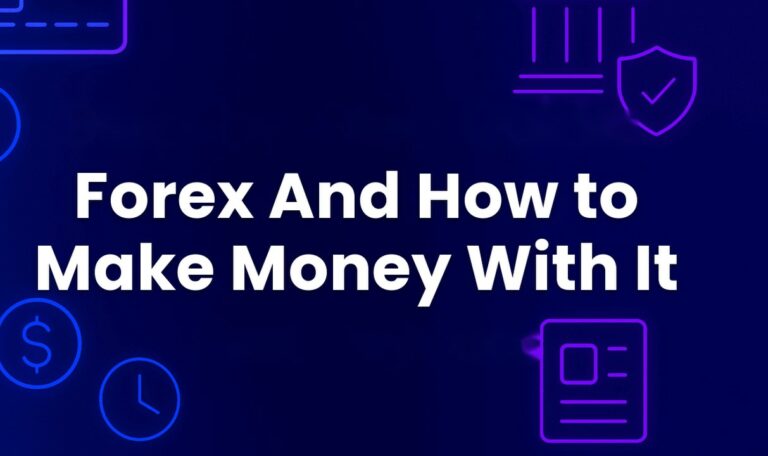 Forex And How to Make Money With It