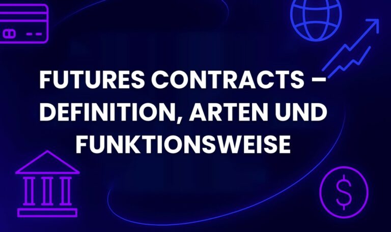 Futures Contracts – Definition, Arten und Funktionsweise