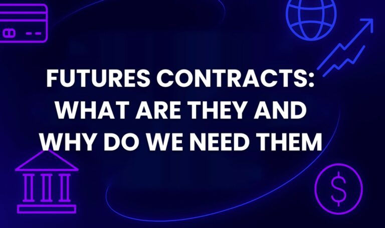 Futures Contracts: What Are They and Why Do We Need Them