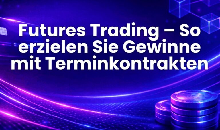 Futures Trading – So erzielen Sie Gewinne mit Terminkontrakten