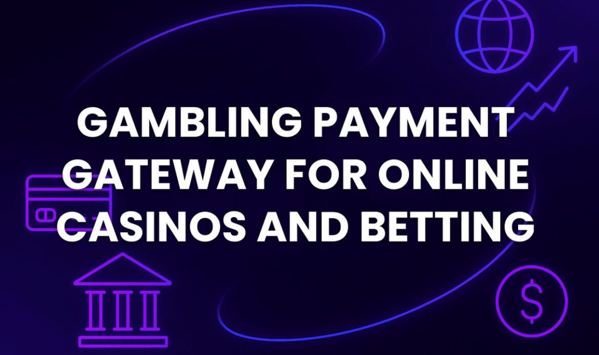 Gambling Payment Gateway for Online Casinos and Betting