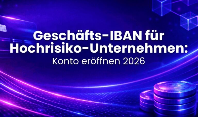 Geschäfts-IBAN für Hochrisiko-Unternehmen: Konto eröffnen 2026