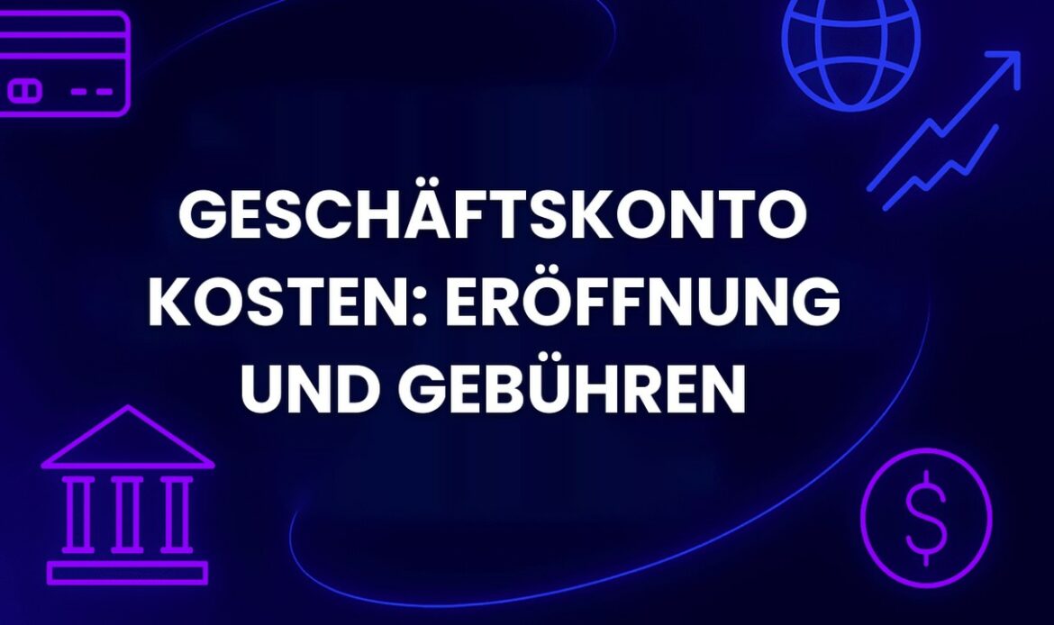 Geschäftskonto Kosten: Eröffnung und Gebühren
