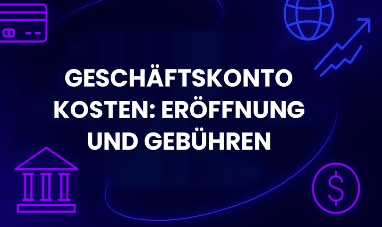 Geschäftskonto Kosten: Eröffnung und Gebühren