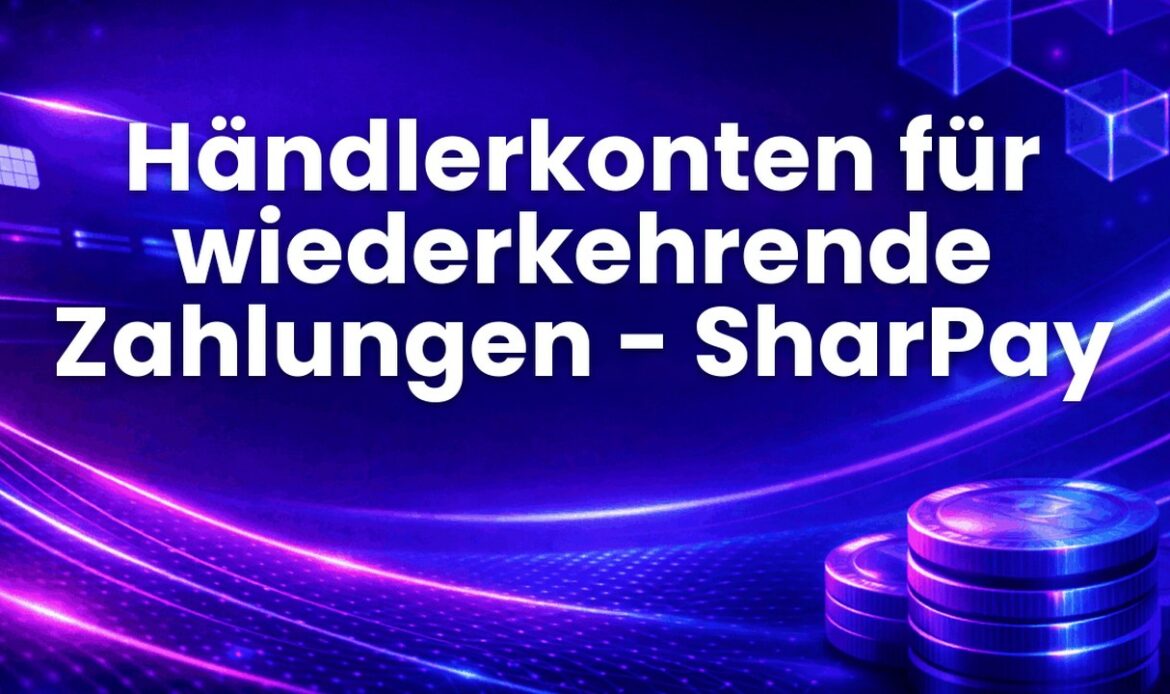 Händlerkonten für wiederkehrende Zahlungen - SharPay