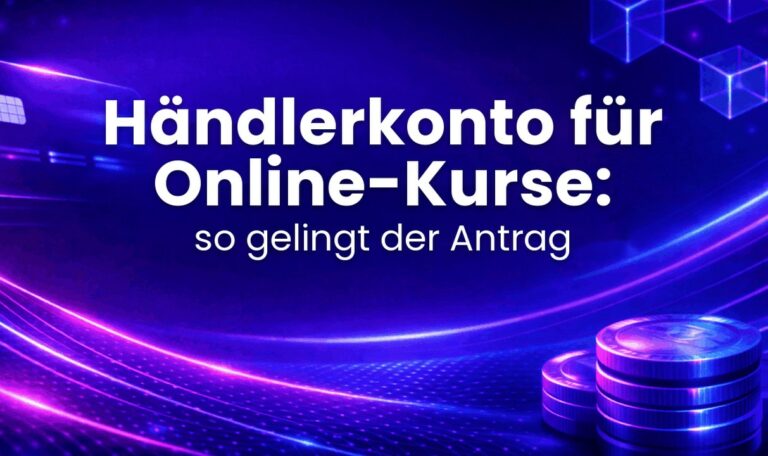 Händlerkonto für Online-Kurse: so gelingt der Antrag