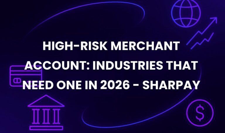 High-Risk Merchant Account: Industries That Need One in 2026 - SharPay