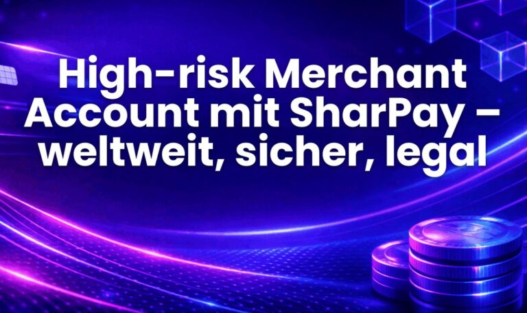 High-risk Merchant Account mit SharPay – weltweit, sicher, legal