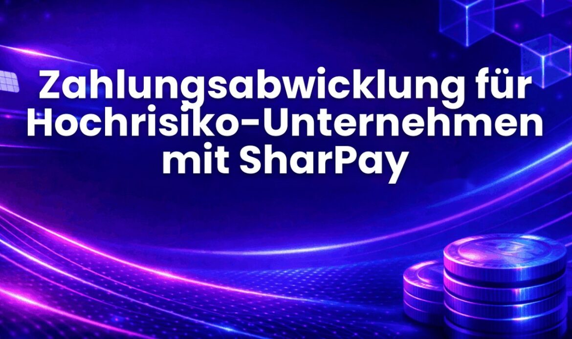 Zahlungsabwicklung für Hochrisiko-Unternehmen mit SharPay