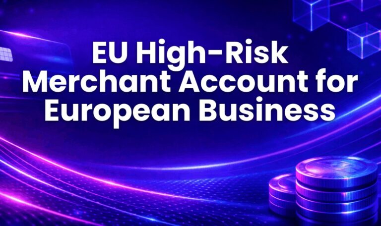EU High-Risk Merchant Account for European Business
