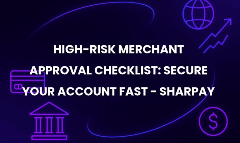 High-Risk Merchant Approval Checklist: Secure Your Account Fast - SharPay
