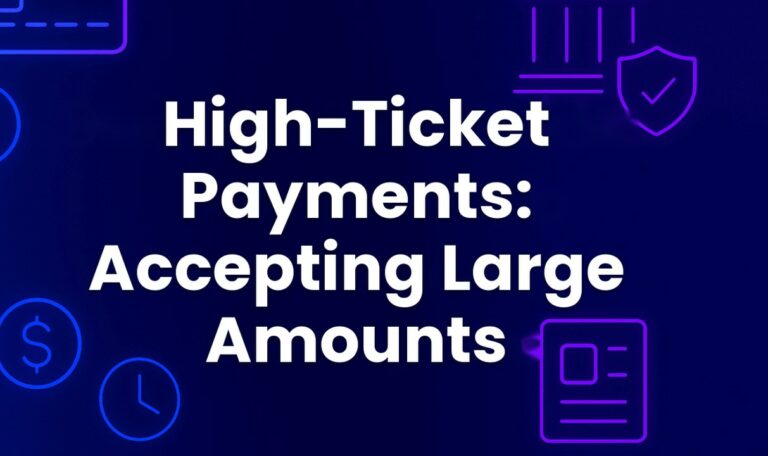 High-Ticket Payments: Accepting Large Amounts