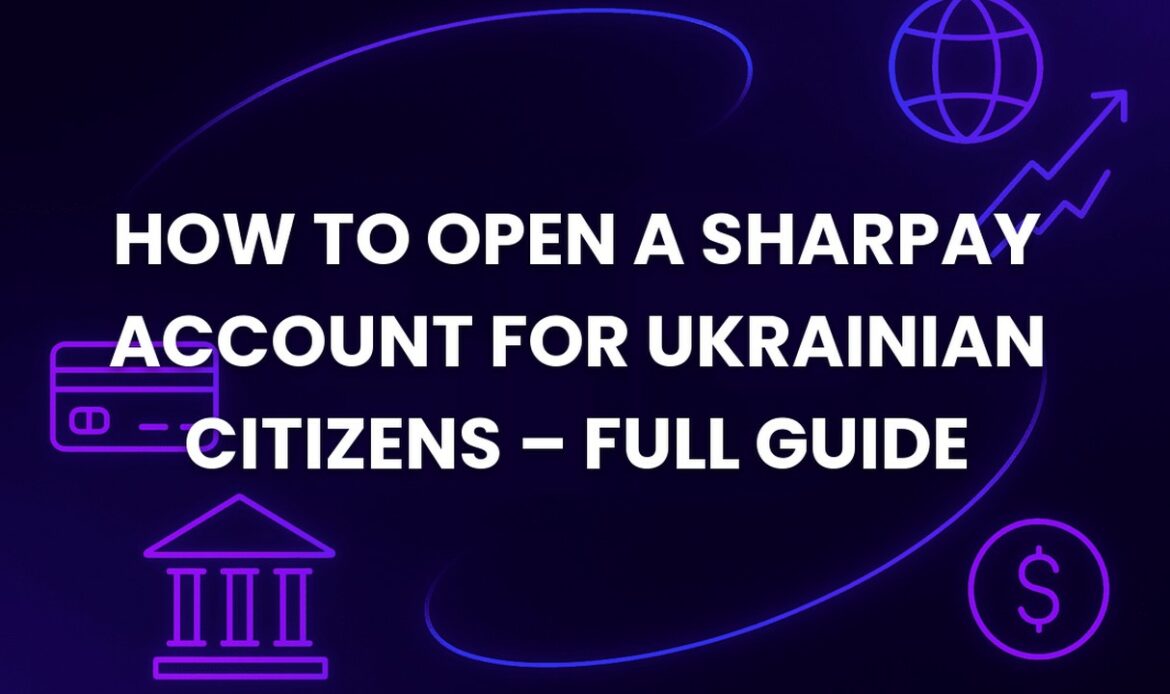 How to Open a SharPay Account for Ukrainian Citizens – Full Guide