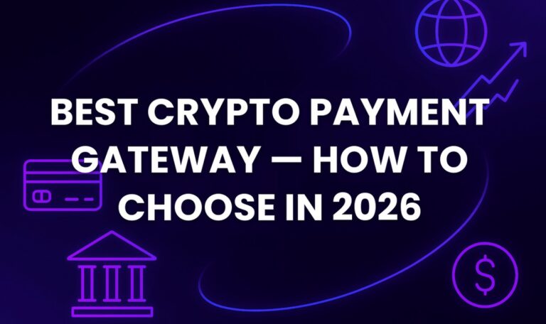 Best Crypto Payment Gateway — How to Choose in 2026