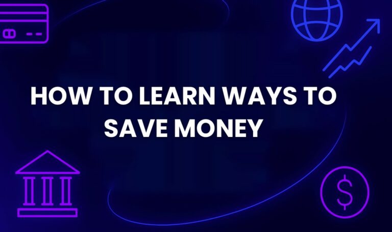 How to Learn Ways to Save Money