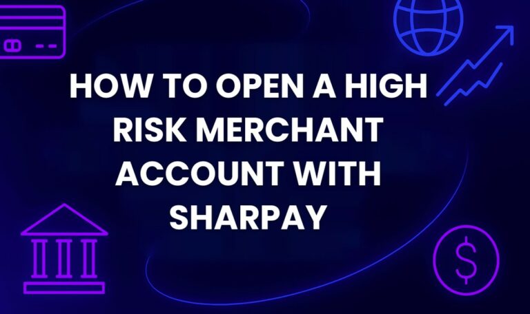 How to Open a High Risk Merchant Account with SharPay