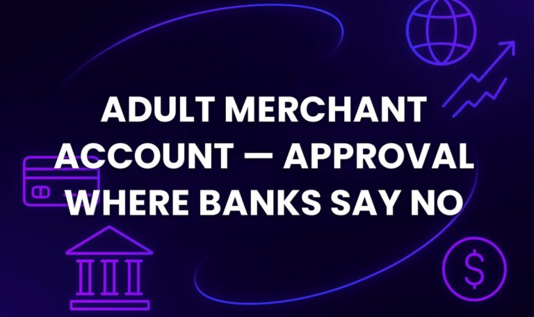 Adult Merchant Account — Approval Where Banks Say No