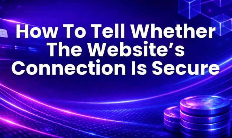 How To Tell Whether The Website’s Connection Is Secure