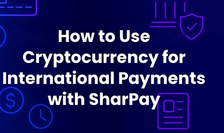 How to Use Cryptocurrency for International Payments with SharPay