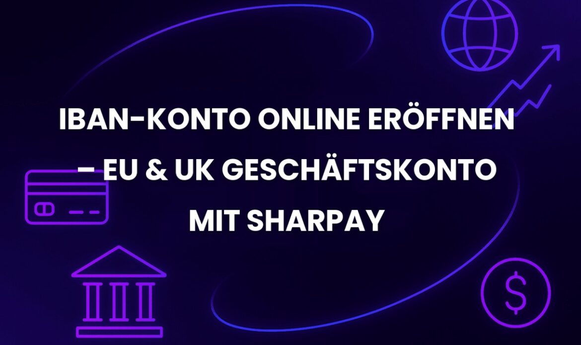 IBAN-Konto online eröffnen – EU & UK Geschäftskonto mit SharPay