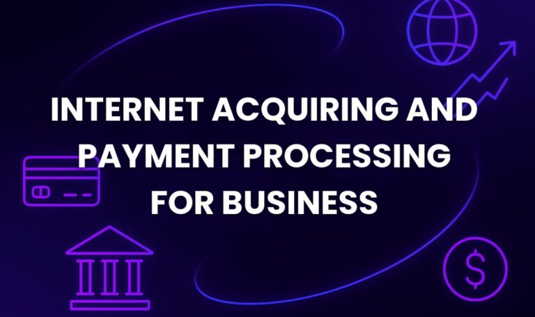 Internet Acquiring and Payment Processing for Business