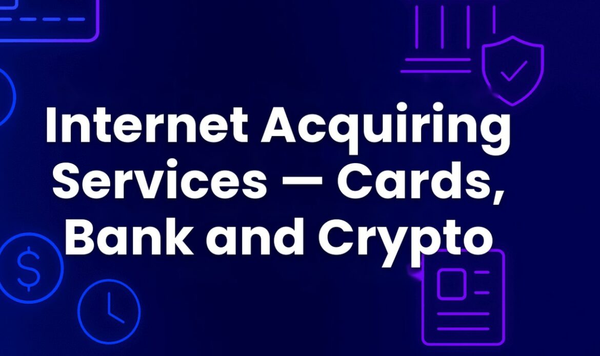 Internet Acquiring Services — Cards, Bank and Crypto