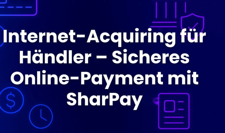 Internet-Acquiring für Händler – Sicheres Online-Payment mit SharPay