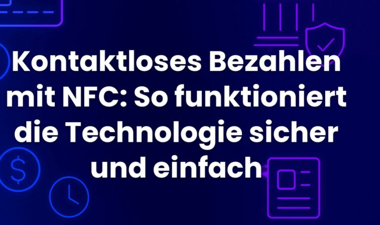 Kontaktloses Bezahlen mit NFC: So funktioniert die Technologie sicher und einfach