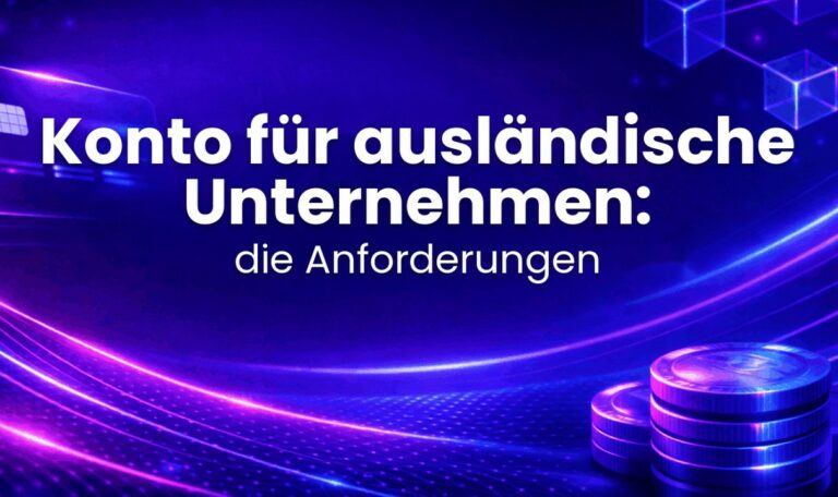 Konto für ausländische Unternehmen: die Anforderungen